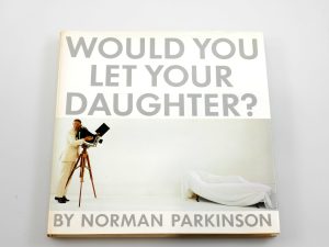 WOULD YOU LET YOUR DAUGHTER – NORMAN PARKINSON***